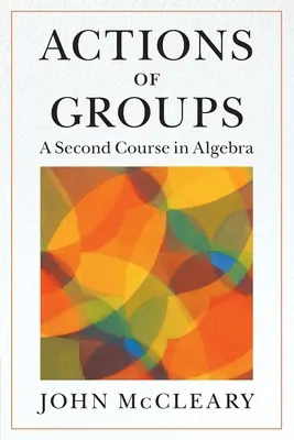 Actions des groupes : Un deuxième cours d'algèbre - Actions of Groups: A Second Course in Algebra