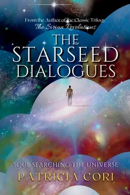 Les dialogues de Starseed : La recherche de l'âme dans l'univers - The Starseed Dialogues: Soul Searching the Universe