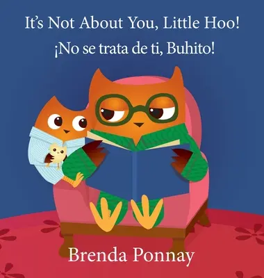 Il ne s'agit pas de toi, petit Hoo ! / No se trata de ti, Buhito ! - It's Not About You, Little Hoo! / No se trata de ti, Buhito!