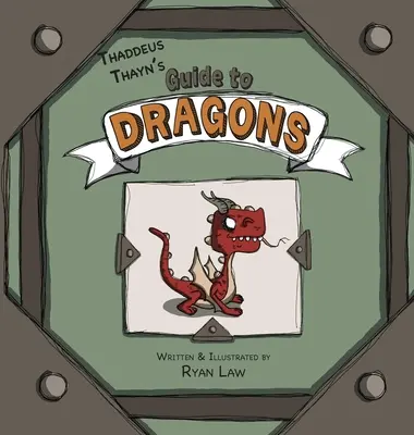 Le guide des dragons de Thaddeus Thayn - Thaddeus Thayn's Guide to Dragons