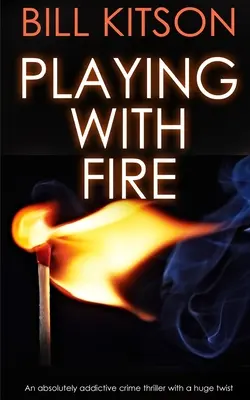 PLAYING WITH FIRE un thriller policier absolument addictif avec un énorme rebondissement - PLAYING WITH FIRE an absolutely addictive crime thriller with a huge twist