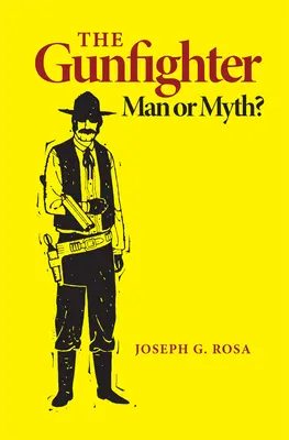 Le tueur à gages : Homme ou mythe - The Gunfighter: Man or Myth