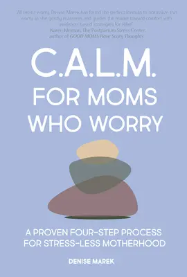 Calm for Moms : Moins d'inquiétude en quatre étapes simples - Calm for Moms: Worry Less in Four Simple Steps