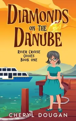 Diamants sur le Danube : Un mystère de croisière fluviale - Diamonds on the Danube: A River Cruising Cozy Mystery