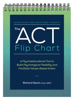 Le tableau de l'ACT : Un outil psycho-éducatif pour développer la flexibilité psychologique et faciliter l'action basée sur les valeurs - The ACT Flip Chart: A Psychoeducational Tool to Build Psychological Flexibility and Facilitate Values-Based Action