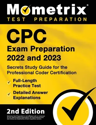 Préparation à l'examen CPC 2022 et 2023 - Secrets Study Guide for the Professional Coder Certification, Full-Length Practice Test, Detailed Answer Explanat - CPC Exam Preparation 2022 and 2023 - Secrets Study Guide for the Professional Coder Certification, Full-Length Practice Test, Detailed Answer Explanat