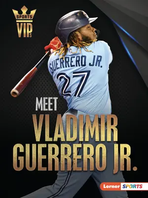 Rencontrez Vladimir Guerrero Jr : La superstar des Blue Jays de Toronto - Meet Vladimir Guerrero Jr.: Toronto Blue Jays Superstar