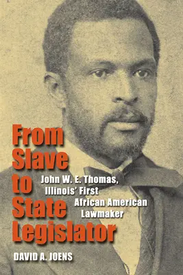 De l'esclave au législateur d'État : John W. E. Thomas, premier législateur afro-américain de l'Illinois - From Slave to State Legislator: John W. E. Thomas, Illinois' First African American Lawmaker