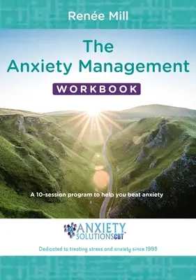 The Anxiety Management Workbook : Un programme en 10 séances pour vous aider à vaincre l'anxiété - The Anxiety Management Workbook: A 10-Session Program to Help You Beat Anxiety