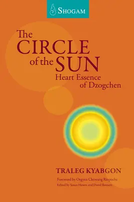 Le cercle du soleil : L'essence du cœur de Dzogchen - The Circle of the Sun: Heart Essence of Dzogchen