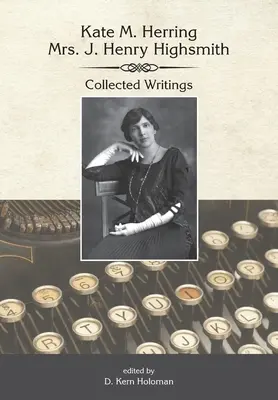 Kate Herring Highsmith : Recueil d'écrits - Kate Herring Highsmith: Collected Writings