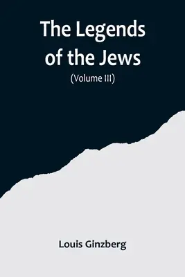 Les légendes des Juifs( Volume III) - The Legends of the Jews( Volume III)