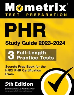PHR Study Guide 2023-2024 - 3 Full-Length Practice Tests, Secrets Prep Book for the HRCI PHR Certification Exam : [5th Edition] (en anglais) - PHR Study Guide 2023-2024 - 3 Full-Length Practice Tests, Secrets Prep Book for the HRCI PHR Certification Exam: [5th Edition]