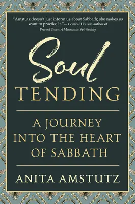 Soul Tending : Voyage au cœur du sabbat - Soul Tending: Journey Into the Heart of Sabbath