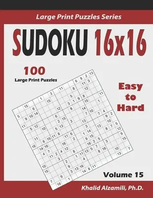 Sudoku 16x16 : 100 Puzzles faciles à difficiles : : Gardez votre cerveau jeune - Sudoku 16x16: 100 Easy to Hard : : Keep Your Brain Young