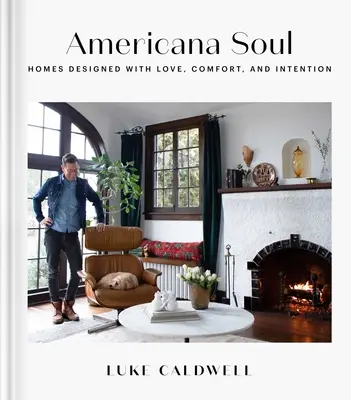 Americana Soul : des maisons conçues avec amour, confort et intention - Americana Soul: Homes Designed with Love, Comfort, and Intention