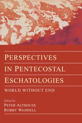Perspectives dans les eschatologies pentecôtistes - Perspectives in Pentecostal Eschatologies
