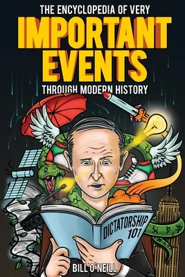 L'encyclopédie des événements très importants de l'histoire moderne : 54 événements bouleversants qui ont changé le cours de l'histoire - The Encyclopedia of Very Important Events Through Modern History: 54 Earth-Shattering Events That Changed the Course of History