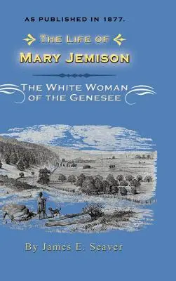 La vie de Mary Jemison : Deh-He-Wa-MIS la femme blanche du Genesee - The Life of Mary Jemison: Deh-He-Wa-MIS the White Woman of the Genesee