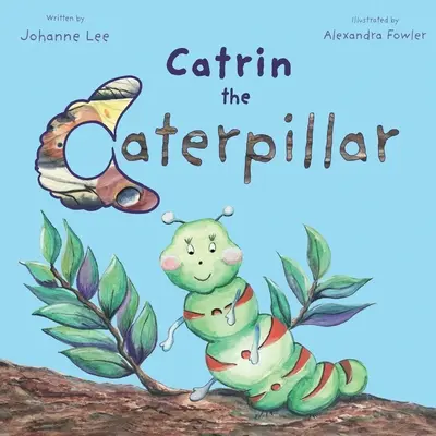 Catrin la chenille - Catrin the Caterpillar