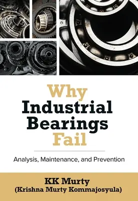 Les raisons de la défaillance des roulements industriels : Analyse, maintenance et prévention - Why Industrial Bearings Fail: Analysis, Maintenance, and Prevention