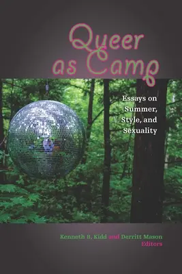 Queer as Camp : Essais sur l'été, le style et la sexualité - Queer as Camp: Essays on Summer, Style, and Sexuality