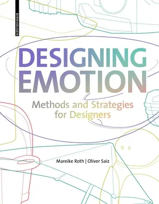 Concevoir l'émotion : Méthodes et stratégies pour les designers - Designing Emotion: Methods and Strategies for Designer