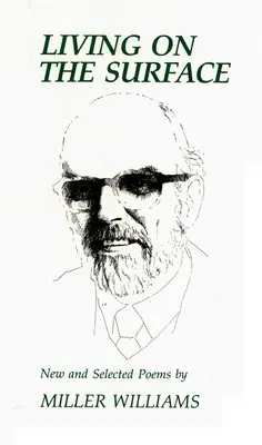 Vivre à la surface : Nouveaux poèmes et poèmes choisis - Living on the Surface: New and Selected Poems