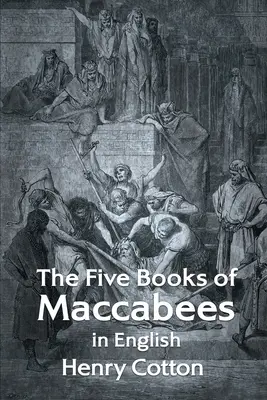 Les cinq livres des Maccabées en anglais - The Five Books of Maccabees in English
