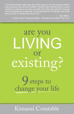 Vivre ou exister : 9 étapes pour changer de vie - Are You Living or Existing?: 9 Steps to Change Your Life