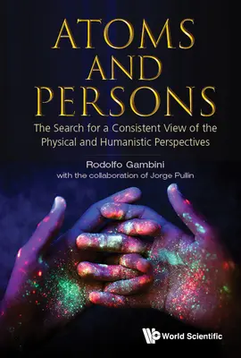 Atomes et personnes : La recherche d'une vision cohérente des perspectives physiques et humanistes - Atoms and Persons: The Search for a Consistent View of the Physical and Humanistic Perspectives