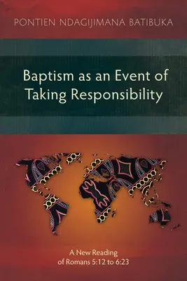 Le baptême comme événement de prise de responsabilité : Une nouvelle lecture de Romains 5:12 à 6:23 - Baptism as an Event of Taking Responsibility: A New Reading of Romans 5:12 to 6:23