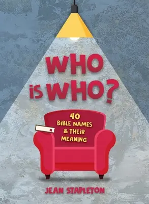 Qui est qui : 40 noms bibliques et leur signification - Who Is Who: 40 Bible Names and Their Meaning