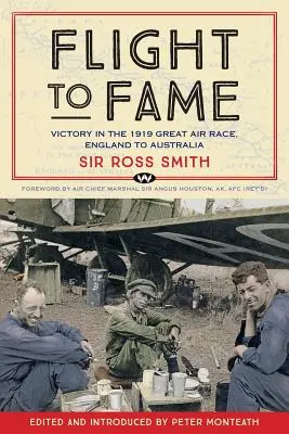 Le vol vers la gloire : La victoire dans la grande course aérienne de 1919, de l'Angleterre à l'Australie - Flight to Fame: Victory in the 1919 Great Air Race, England to Australia