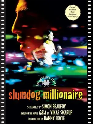 Slumdog Millionaire : Le scénario du tournage - Slumdog Millionaire: The Shooting Script