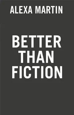 Mieux que la fiction - Better Than Fiction