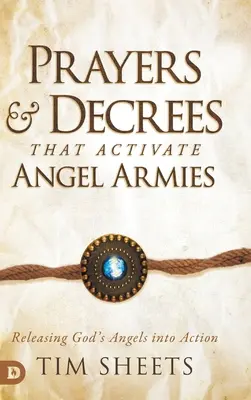 Prières et décrets qui activent les armées d'anges : Libérer les anges de Dieu dans l'action - Prayers and Decrees that Activate Angel Armies: Releasing God's Angels into Action