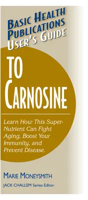 Guide de l'utilisateur de la carnosine - User's Guide to Carnosine