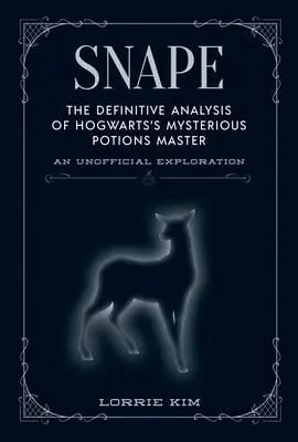 Rogue : L'analyse définitive du mystérieux maître des potions de Poudlard - Snape: The Definitive Analysis of Hogwarts's Mysterious Potions Master