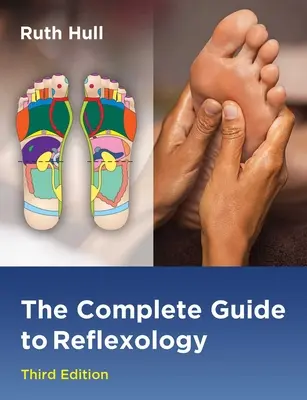 Le guide complet de la réflexologie - The Complete Guide to Reflexology