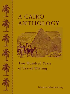 Anthologie du Caire : Deux cents ans de récits de voyage - A Cairo Anthology: Two Hundred Years of Travel Writing