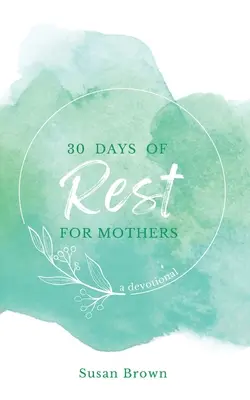 30 jours de repos pour les mères - 30 Days of Rest for Mothers