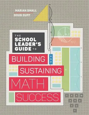 The School Leader's Guide to Building and Sustaining Math Success (Le guide du chef d'établissement pour construire et maintenir la réussite en mathématiques) - The School Leader's Guide to Building and Sustaining Math Success