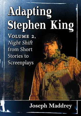 Adapter Stephen King : Volume 2, Night Shift, des nouvelles aux scénarios - Adapting Stephen King: Volume 2, Night Shift from Short Stories to Screenplays