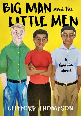 Le grand homme et les petits hommes : Un roman graphique - Big Man and the Little Men: A Graphic Novel