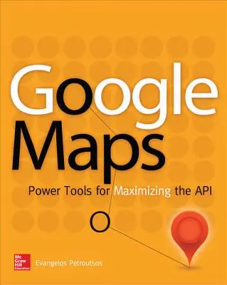 Google Maps : Des outils puissants pour optimiser l'API - Google Maps: Power Tools for Maximizing the API