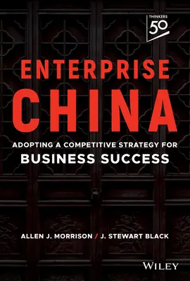 Entreprise Chine : Adopter une stratégie compétitive pour réussir en affaires - Enterprise China: Adopting a Competitive Strategy for Business Success