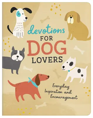 Devotions for Dog Lovers : L'inspiration et l'encouragement au quotidien - Devotions for Dog Lovers: Everyday Inspiration and Encouragement