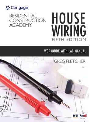 Manuel de l'étudiant avec manuel de laboratoire pour Fletcher's Residential Construction Academy : House Wiring, 5th - Student Workbook with Lab Manual for Fletcher's Residential Construction Academy: House Wiring, 5th