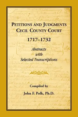 Requêtes et jugements du tribunal du comté de Cecil, 1717-1732. Résumés avec transcriptions sélectionnées - Petitions and Judgments Cecil County Court, 1717-1732. Abstracts with Selected Transcriptions